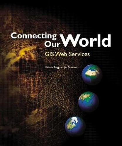 Stock image for Connecting Our World: GIS Web Services for sale by Wonder Book