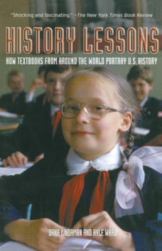 Stock image for History Lessons: How Textbooks from Around the World Portray U.S. History for sale by ZBK Books