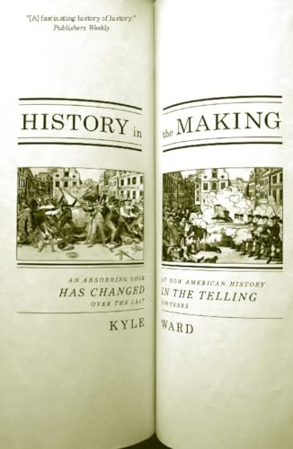 Stock image for History in the Making: An Absorbing Look at How American History Has Changed in the Telling over the Last 200 Years for sale by BooksRun