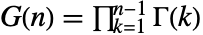 TemplateBox[{n}, BarnesG]=product_(k=1)^(n-1)TemplateBox[{k}, Gamma]