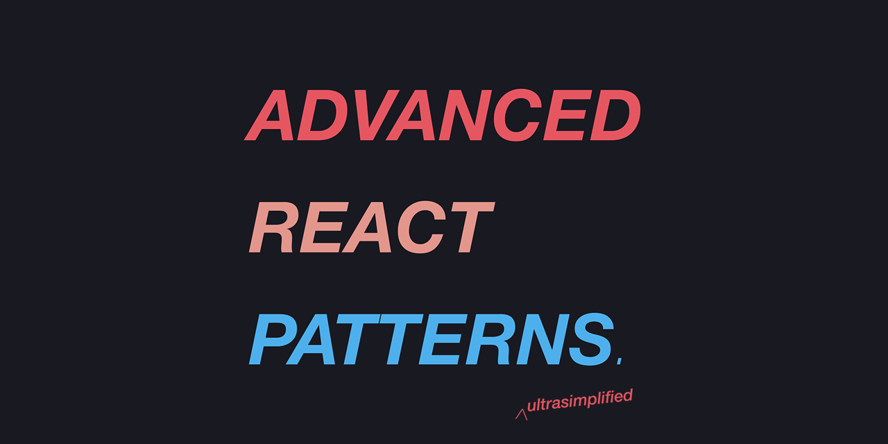 advanced-react-patterns-ultrasimplified