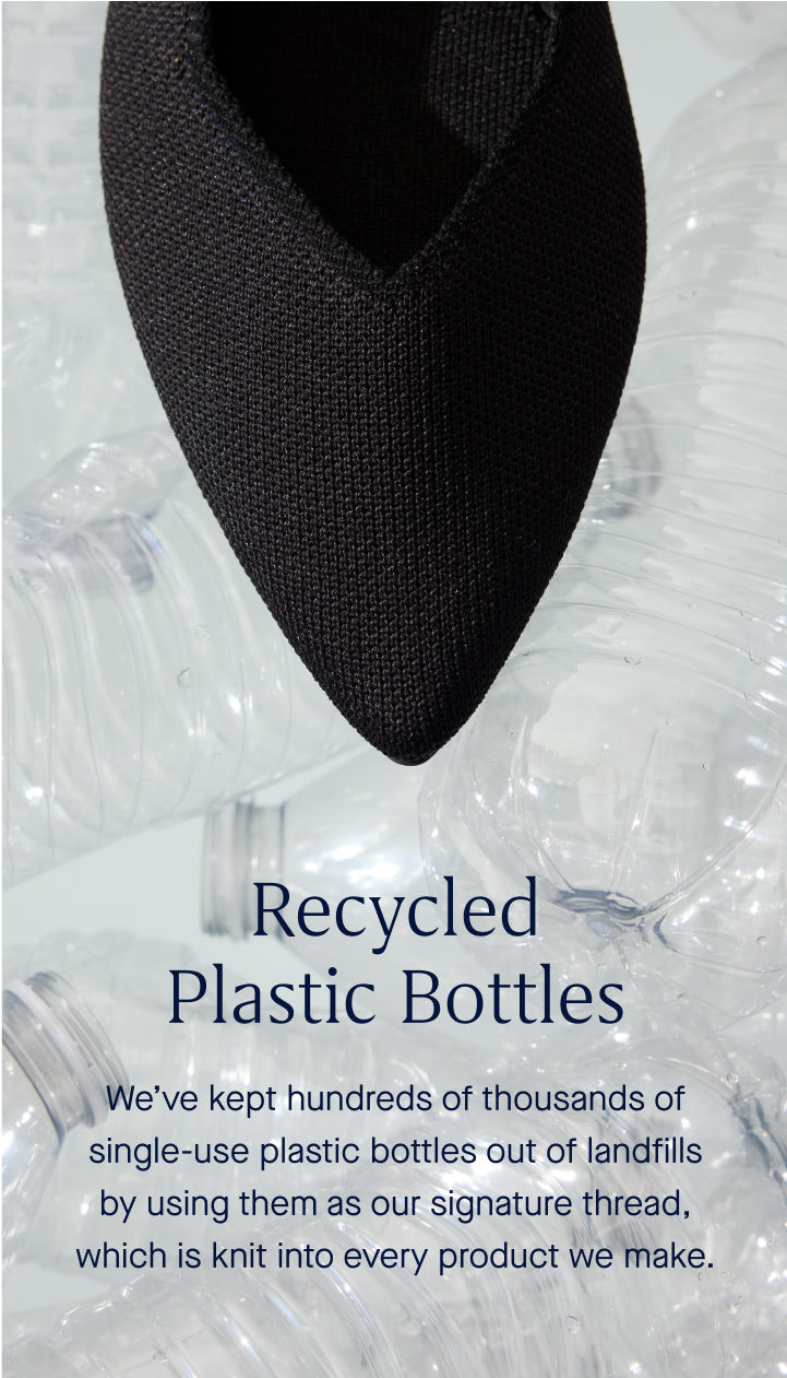 An image of a black shoe over a background of plastic bottles, and copy overlay reading "Recycled Plastic Bottles | We’ve kept hundreds of thousands of single-use plastic bottles out of landfills by using them as our signature thread, which is knit into every product we make."