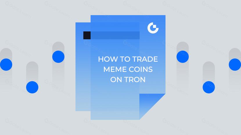 Cách giao dịch đồng tiền Meme trên Tron: Hướng dẫn từng bước