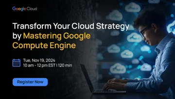 Transform Your Cloud Strategy by Mastering Google Compute Engine