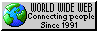 World Wide Web, connecting people since 1991.