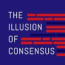 The Illusion of Consensus