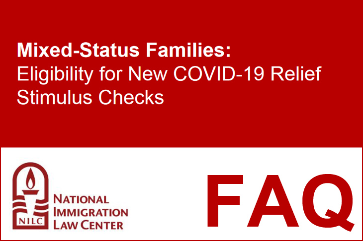 Mixed-Status Families: Eligibility for New COVID-19 Relief Stimulous Checks, and FAQ from National Immigration LAw Center