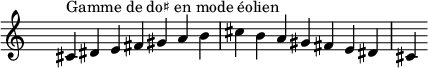 
\relative c' { 
  \clef treble \time 7/4 \hide Staff.TimeSignature cis4^\markup { Gamme de do♯ en mode éolien } dis e fis gis a b cis b a gis fis e dis cis
}
