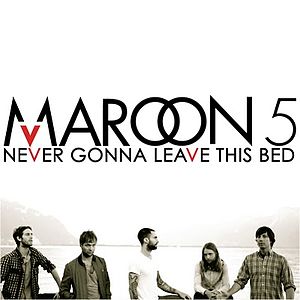 «Never Gonna Leave This Bed» սինգլի շապիկը (Maroon 5, )