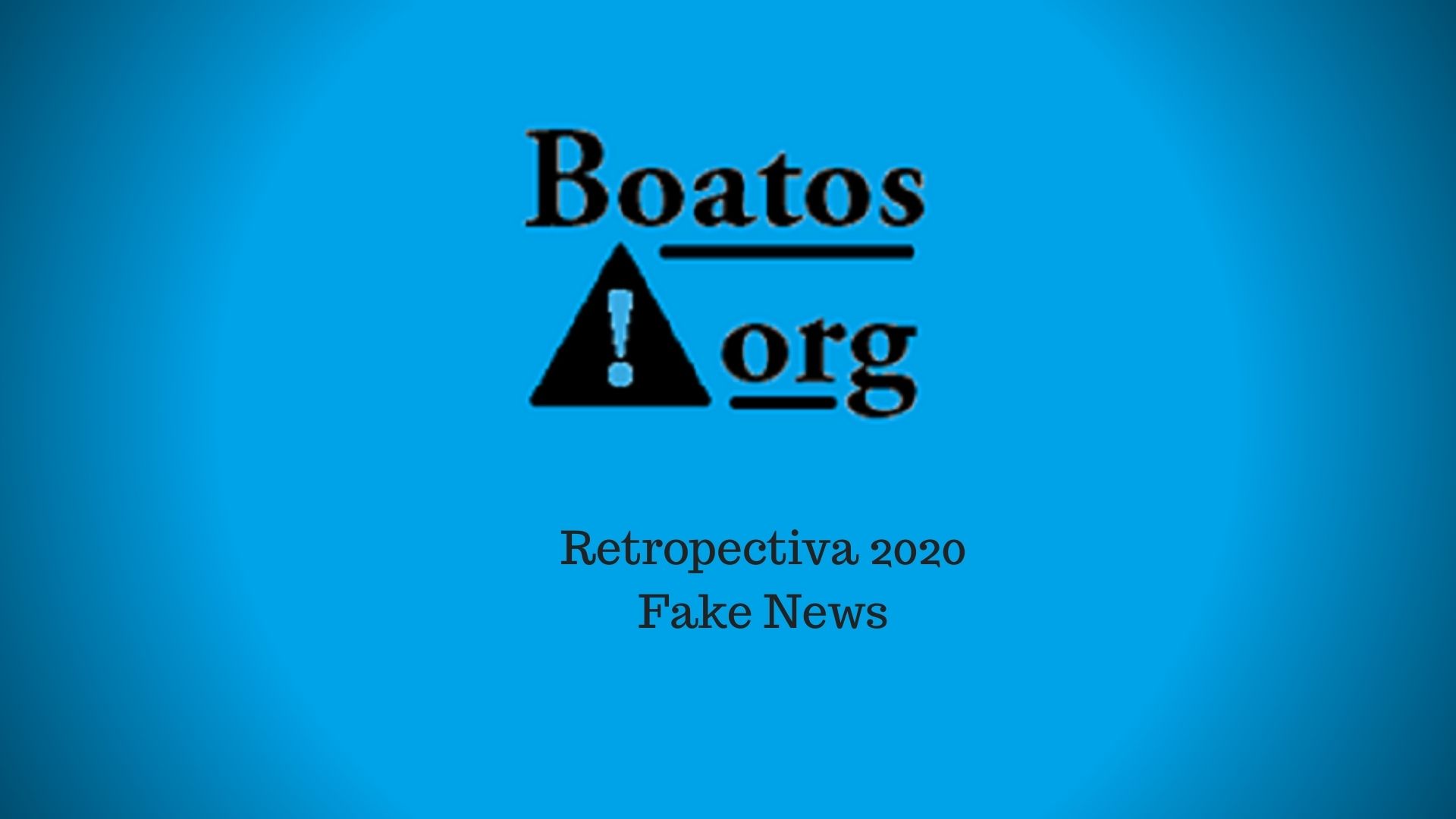 Retrospectiva 2020 das fake news (Foto: Boatos.org)