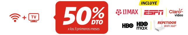 50% de descuento x los 3 primeros meses. Incluye L1 MAX, ESPN, Claro video, HBO, HBO max, Repetidor wifi 360
