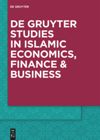 series: De Gruyter Studies in Islamic Economics, Finance and Business