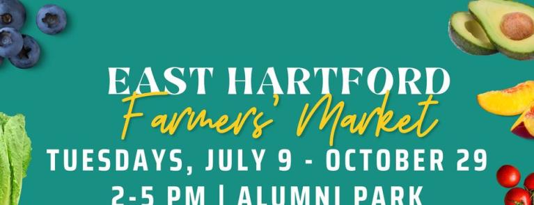 2024 East Hartford Farmers Market Tuesdays July through October from 2 pm to 5pm at alumni park