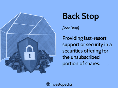 Back Stop: Providing last-resort support or security in a securities offering for the unsubscribed portion of shares.