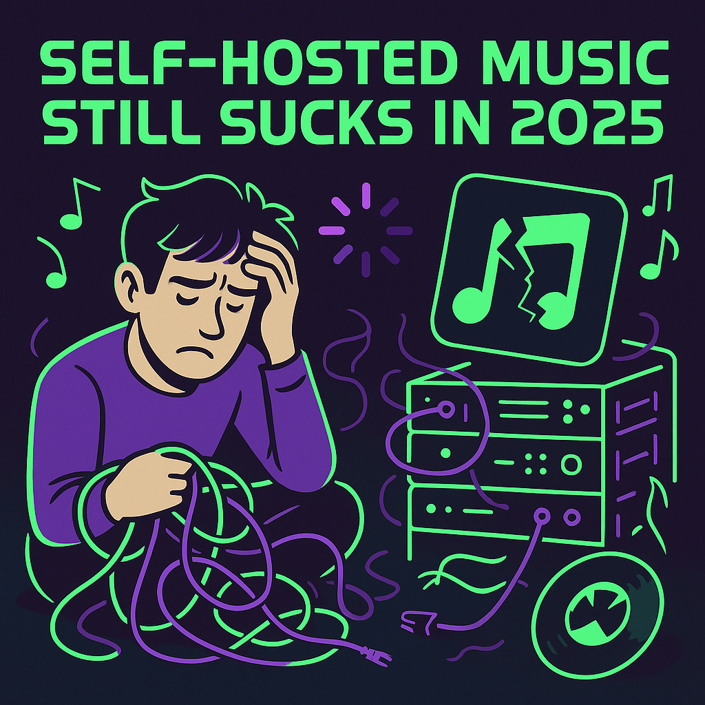 Featured image for “Self-Hosted Music Still Sucks in 2025”