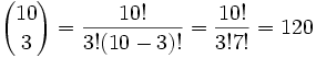 (10 choose 3) = 10! / 3!(10-3)! = 120