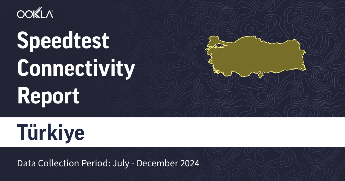 Türkiye - Share Connectivity Report