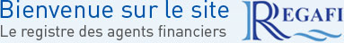 Bienvenue sur le site REGAFI. Le registre des agents financiers.