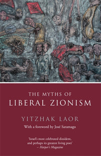 The Myths of Liberal Zionism