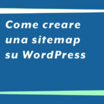 Come creare una sitemap su WordPress